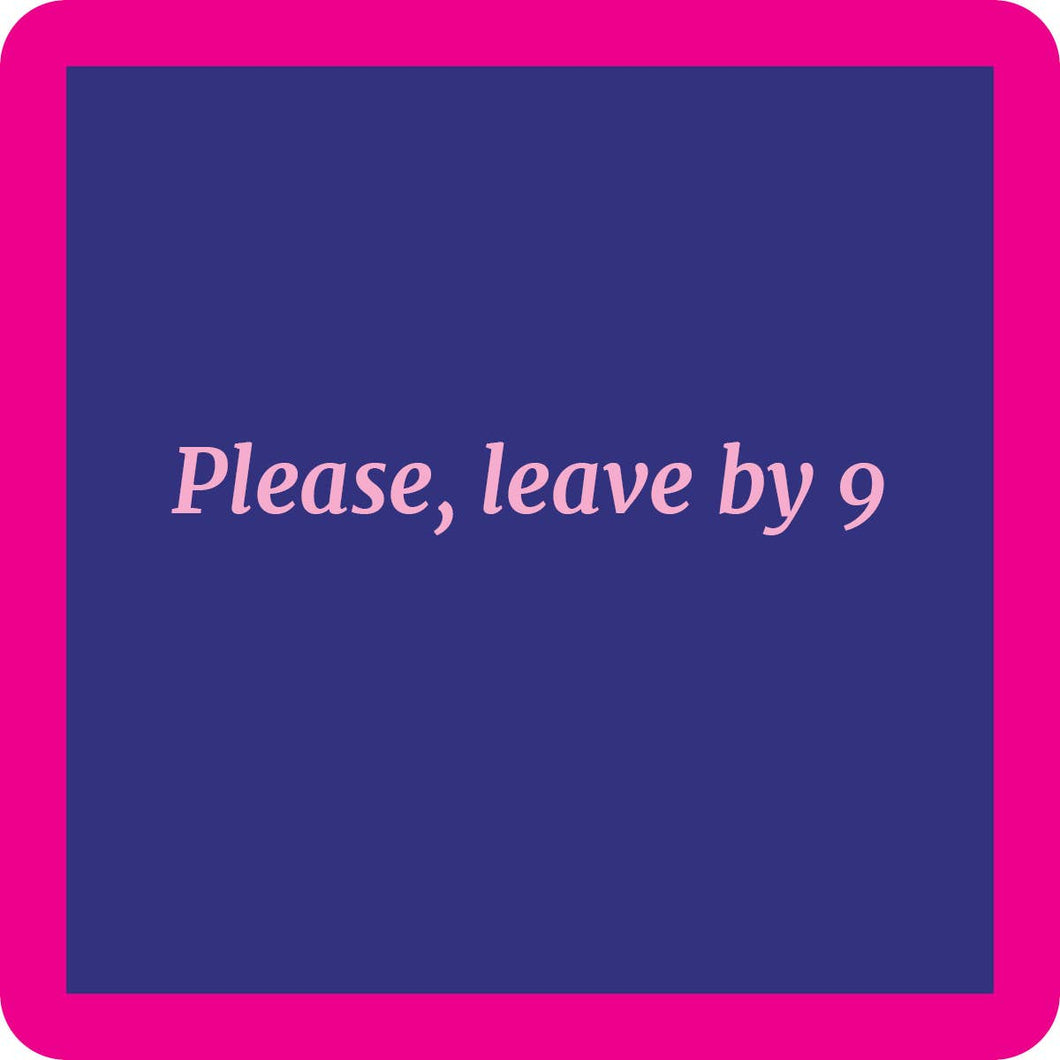 Leave by 9 coaster