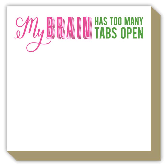 My Brain Has Too Many Open Tabs Luxe Pad