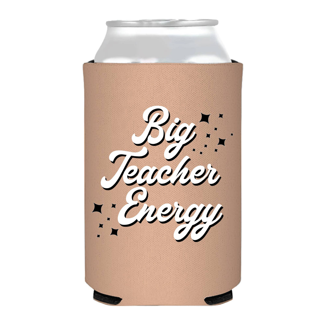 Big Teacher Energy Full Color Can Koozie Teacher Gifts