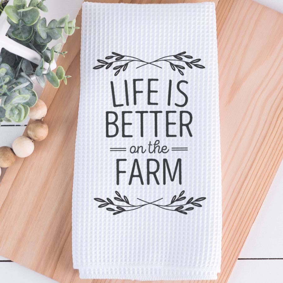 Life Is Better On the Farm Dish Towel