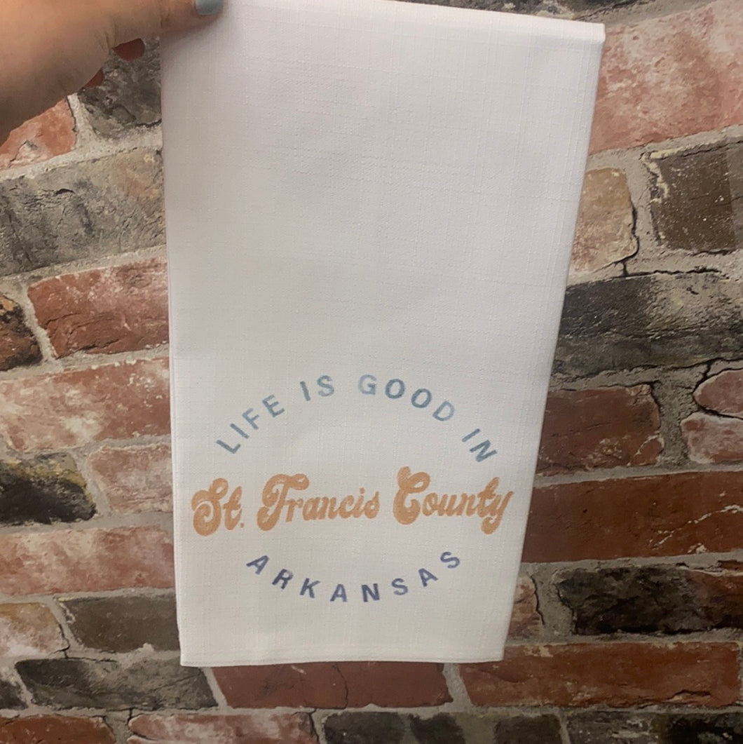 Life is Good in St. Francis Co Tea Towel