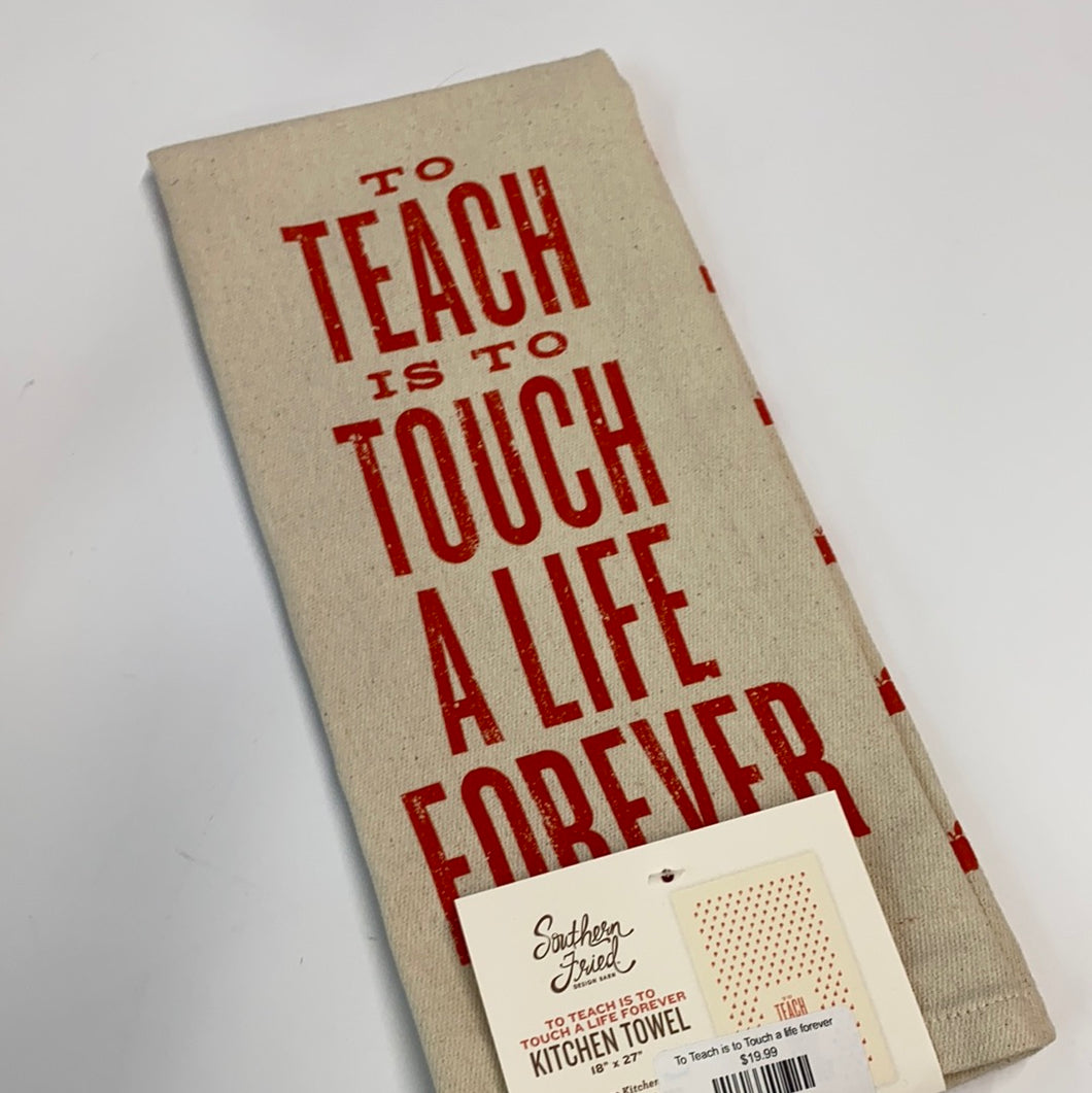 To Teach is to Touch a Life forever