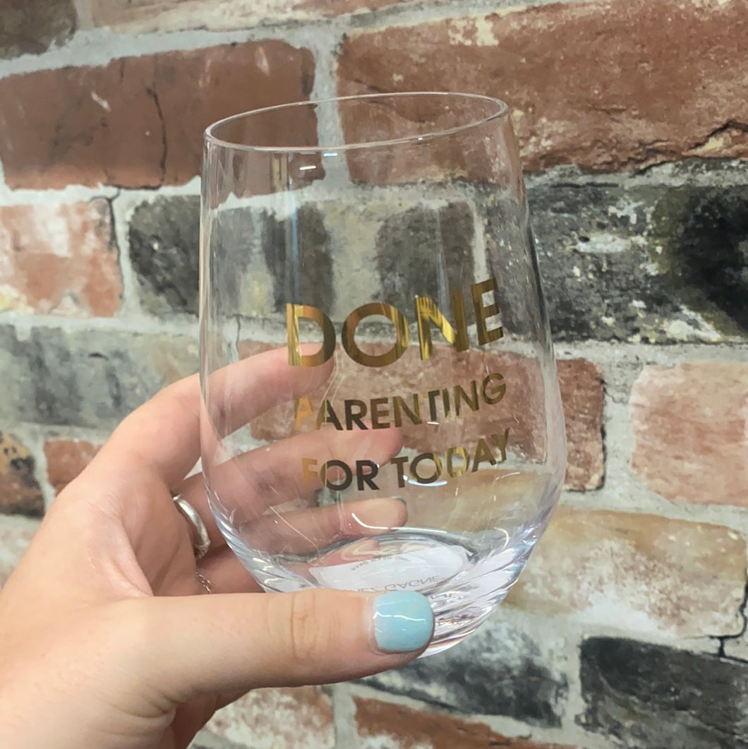 Done Parenting Today Wine Glass